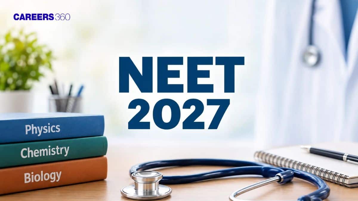 NEET 2027 Exam: Dates, Syllabus, Application Form, Admit Card, Result